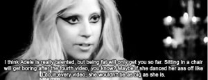 Lady Gaga on Adele's Weight.