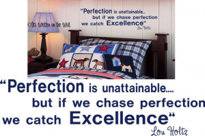 Lou Holtz Quote Perfection is unattainable but if we chase perfection ...