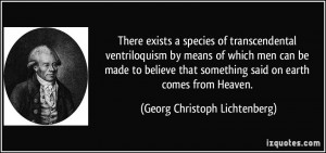 exists a species of transcendental ventriloquism by means of which men ...