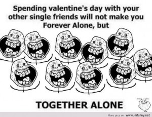 Spending-valentines-day-with-your-other-single-friends-wont-make-you ...