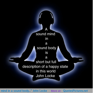 sound mind in a sound body…” John Locke