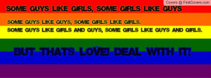 ... Like Guys Some Guys Like Guys Some Girls Like Girls - Pride Quote