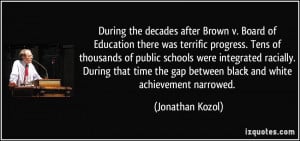 During the decades after Brown v. Board of Education there was ...