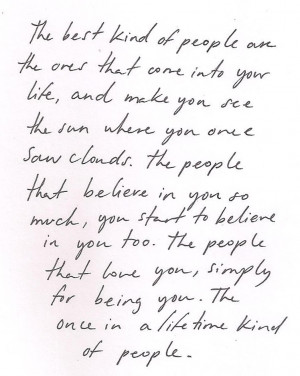 ... love you, simply for being you. The once in a lifetime kind of people