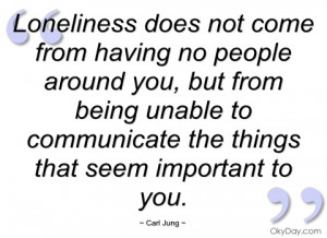 loneliness does not come from having no carl jung