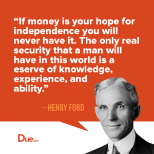 Henry Ford Quote – Money Doesn’t Equal Independence
