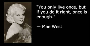 this was something a man said, but it's a Mae West Quote Marriage ...