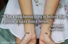 ... John Green Paper Towns Quotes, Quote Tattoos, John Green Quotes