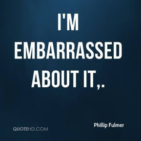 Quotes About Being Embarrassed