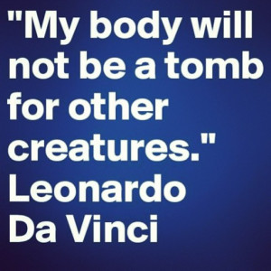My body will not be a tomb for other creatures.