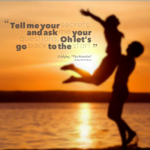 Quotes Picture: tell me your secrets, and ask me your questions, oh ...