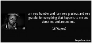 ... everything that happens to me and about me and around me. - Lil Wayne
