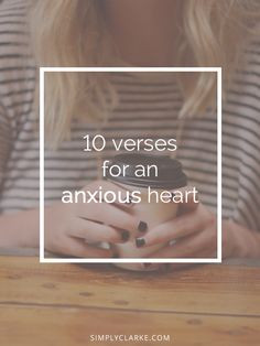10 Verses for an Anxious Heart - Cast your cares on the LORD and he ...