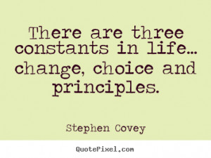 Stephen Covey Quotes There Are Three Constants In Life Change