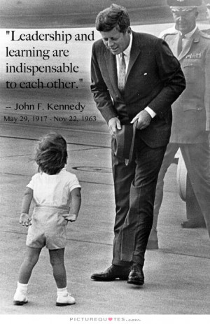 Leadership Quotes Learning Quotes John F Kennedy Quotes