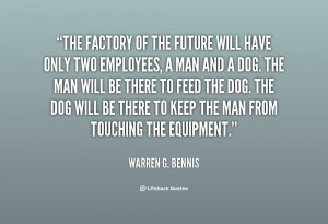 quote-Warren-G.-Bennis-the-factory-of-the-future-will-have-65556.png