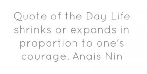 Anais Nin quote - #Life #Courage