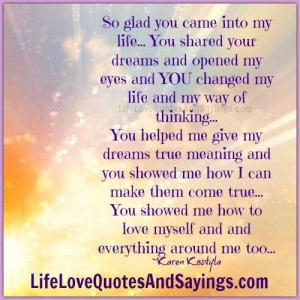 So Glad You Came Into My Life..