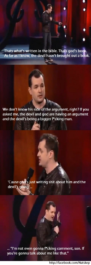 Jim Jefferies commenting on god’s book and whether satan has come ...