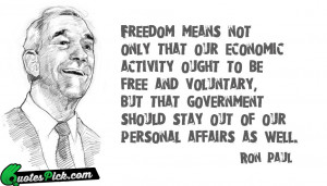 Freedom Means Not Only by ron-paul Picture Quotes