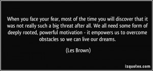 ... us to overcome obstacles so we can live our dreams. - Les Brown
