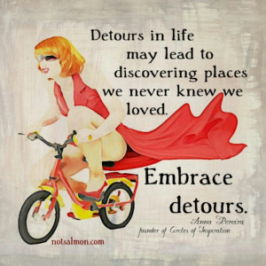 Quotes ... Embrace detours ..
