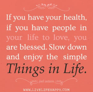 If you have your health, if you have people in your life to love, you ...