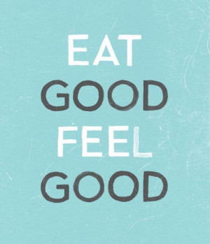 Eat-Good-Feel-Good-Healthy-Quote-InspireMyWorkout.bmp