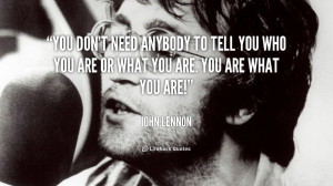 quote-John-Lennon-you-dont-need-anybody-to-tell-you-89492.png