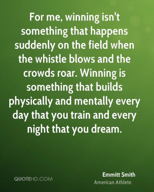 For me, winning isn't something that happens suddenly on the field ...