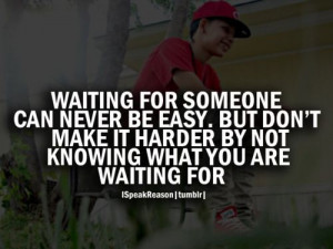 don't wait around