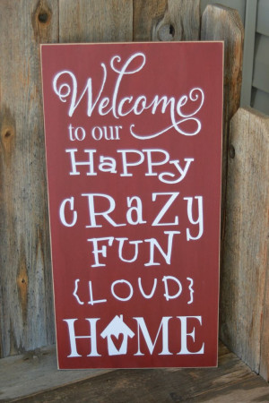 welcome to our happy crazy fun loud home - board with vinyl lettering ...
