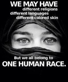 ... Belong To One Human Race #EQUALITY #HUMANITY #JUSTICE #RESPECT More