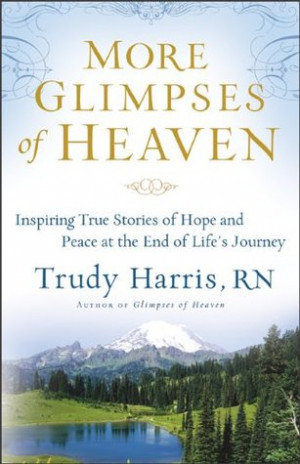 More Glimpses of Heaven: Inspiring True Stories of Hope and Peace at ...