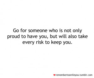 ... Not Only Proud To Have You, But Will Also Take Every Risk To Keep You