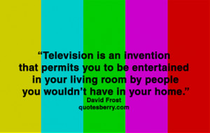 Television is an invention that permits you to be entertained in your ...