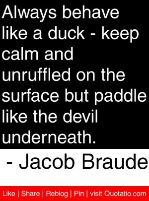 ... paddle like the devil underneath. - Jacob Braude #quotes #quotations
