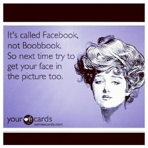 So true!!!! lol Please refrain from the boob shots...no one wants to ...