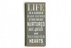 Life Is A Garden - of course I agree as I use gardening as a metaphor ...