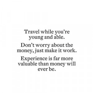 ... travel work life quotes value don't worry traveling able travel the