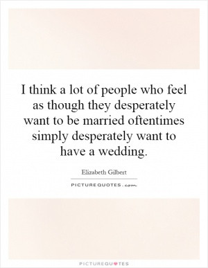 think a lot of people who feel as though they desperately want to be ...