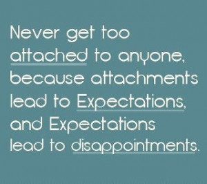 Never Get Too Attached