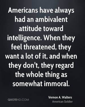 Americans have always had an ambivalent attitude toward intelligence ...