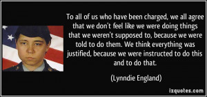 ... we were instructed to do this and to do that. - Lynndie England