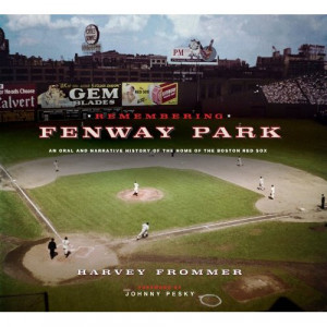 Book Review: Remembering Fenway Park, An Oral and Narrative History of ...