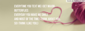 ... Me SmileAnd Most Of The Time I Think About You..So I Think I Like You