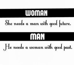 ... Quotes #Humor #Joke #Woman #Man #Women #Men #Need #Future #Good #Past