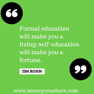 Formal education will make you a living; self-education will make you ...