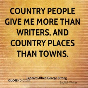 Country people give me more than writers, and country places than ...