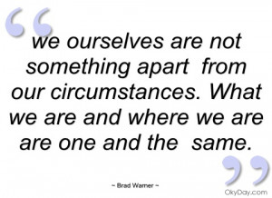 we ourselves are not something apart from